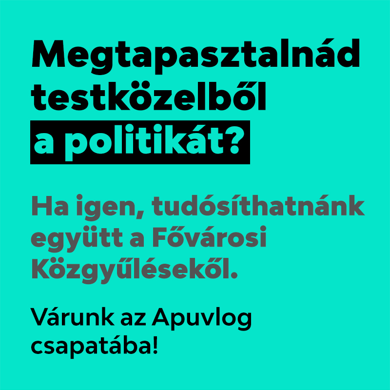 Megtapasztalnád testközelből a politikát? Ha igen, tudósíthatnánk együtt a Fővárosi Közgyűlésekől. Várunk az Apuvlog csapatába!